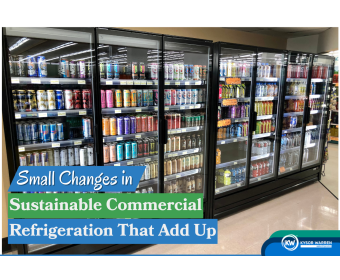 Small Changes in Sustainable Commercial Refrigeration That Add Up